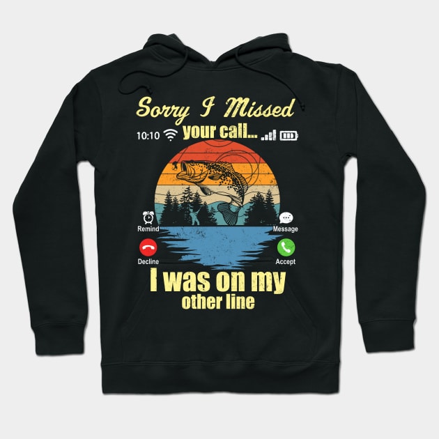 Sorry I Missed Your Call I Was On My Other Line Fishing Lover Hoodie by Jason Smith